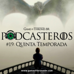 Podcasteros #19: "Quinta temporada is Coming"