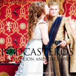Podcasteros #08: Episódio 4.02, "The Lion and the Rose"