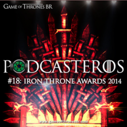 Podcasteros #18: Iron Throne Awards 2014