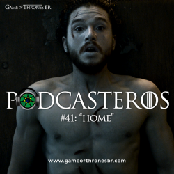 Podcasteros #41: Episódio 6.02, “Home”