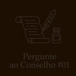 Pergunte ao Conselho #01