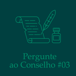 Pergunte ao Conselho #03