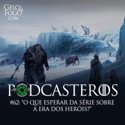 Podcasteros #62: O que podemos esperar da nova série sobre a Era dos Heróis?