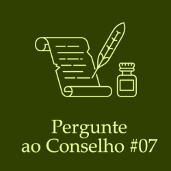 Pergunte ao Conselho #07