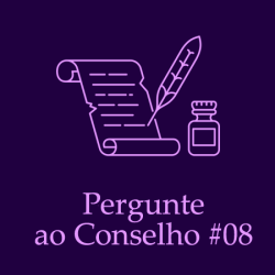 Pergunte ao Conselho #08