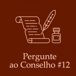 Pergunte ao Conselho #12