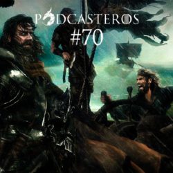 Podcasteros #70: Discutindo o Festim e a Dança (parte XI)