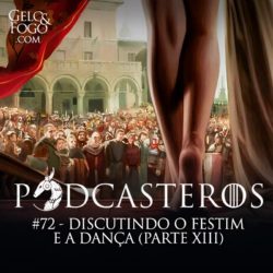 Podcasteros #72: Discutindo o Festim e a Dança (parte XIII)