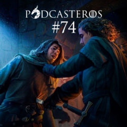 Podcasteros #74: Discutindo o Festim e a Dança (parte XV)