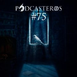 Podcasteros #75: Discutindo o Festim e a Dança (final)