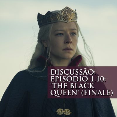 Discussão: Episódio 1.10; ‘The Black Queen’