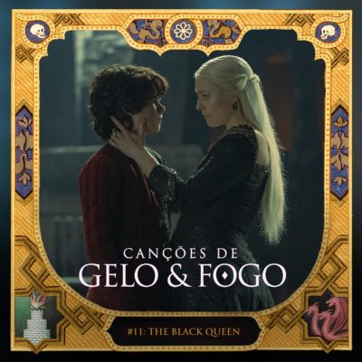 Canções de Gelo & Fogo #11: Episódio 1.10; ‘The Black Queen’