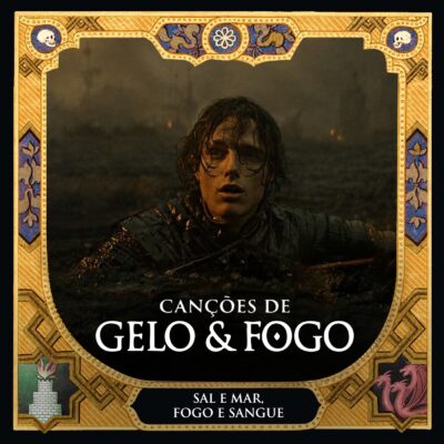 Canções de Gelo & Fogo #59: Episódio 3.01; ‘Sal e Mar, Fogo e Sangue’