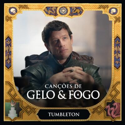 Canções de Gelo & Fogo #61: Episódio 3.04; ‘Tumbleton’ (com Camila Bianco)