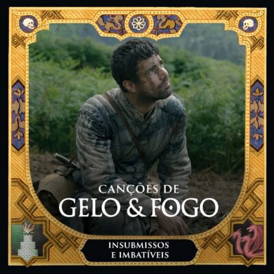 Canções de Gelo & Fogo #63: Episódio 3.05; ‘Insubmissos e Imbatíveis’ (com Camila Bianco)
